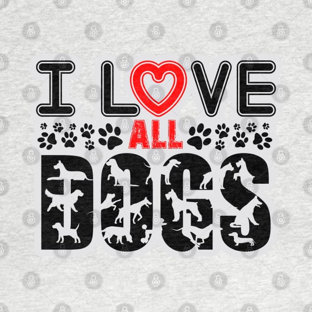 I love all dogs by Your Design